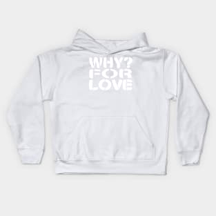 WHY? For Love Kids Hoodie